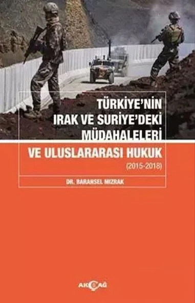 Türkiyenin Irak Ve Suriyedeki Müdahaleleri Ve Uluslararası Hukuk ürün görseli