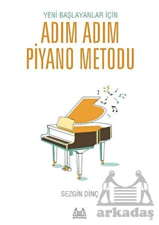 Yeni Başlayanlar İçin Adım Adım Piyano Metodu - 1