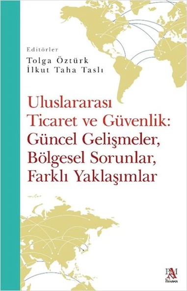 Uluslararası Ticaret Ve Güvenlik: Güncel Gelişmeler, Bölgesel Sorunlar, Farklı Yaklaşımlar ürün görseli