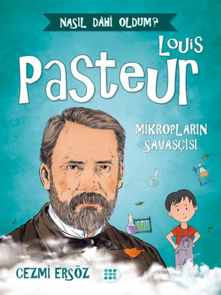 Nasıl Dahi Oldum? - Louis Pasteur - Mikropların Savaşçısı ürün görseli