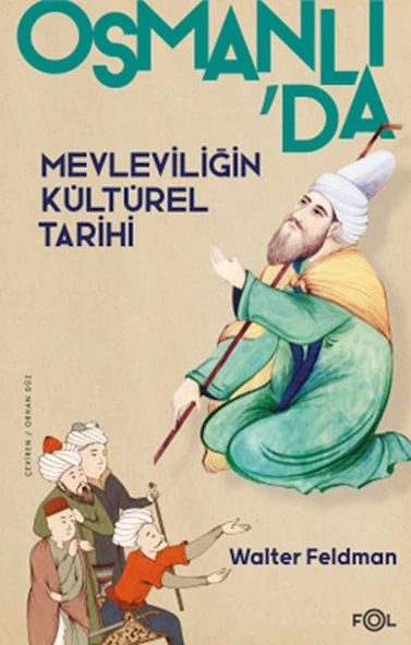 Osmanlı’da Mevleviliğin Kültürel Tarihi –Osmanlı İmparatorluğu’nda Şiir, Müzik ve Tasavvuf– ürün görseli 1