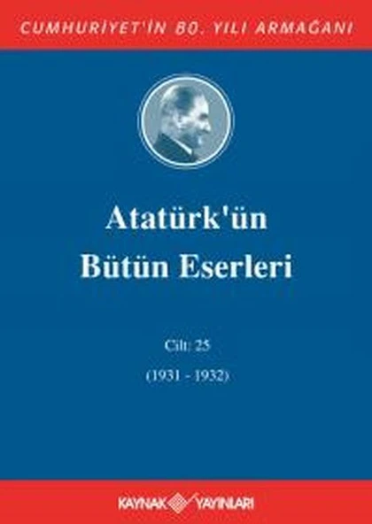 Atatürk'ün Bütün Eserleri Cilt 25 (1931 - 1932) ürün görseli