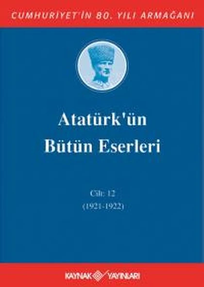 Atatürk'ün Bütün Eserleri Cilt 12 (1921 - 1922) ürün görseli