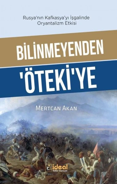 Bilinmeyenden ‘Öteki’Ye - Rusya’Nın Kafkasya’Yı İşgalinde Oryantalizm Etkisi ürün görseli