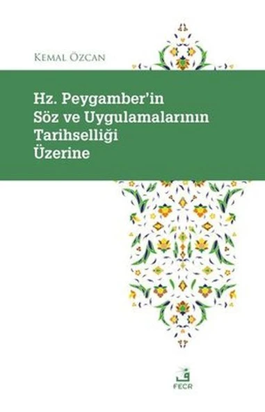 Hz. Peygamber'in Soz ve Uygulamalarının Tarihselligi Uzerine ürün görseli