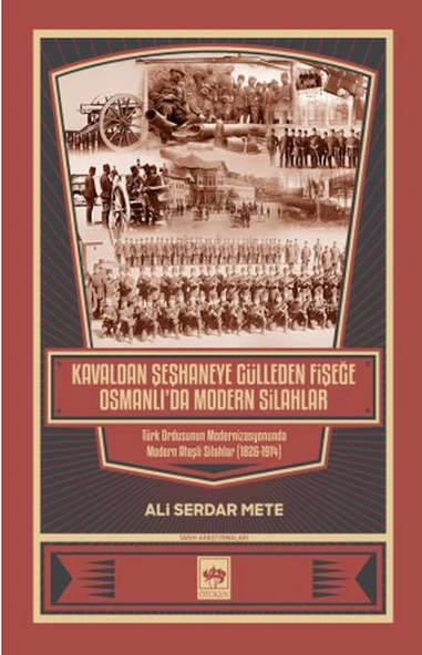 Kavaldan Şeşhaneye Gülleden Fişeğe Osmanlı'da Modern Silahlar ürün görseli
