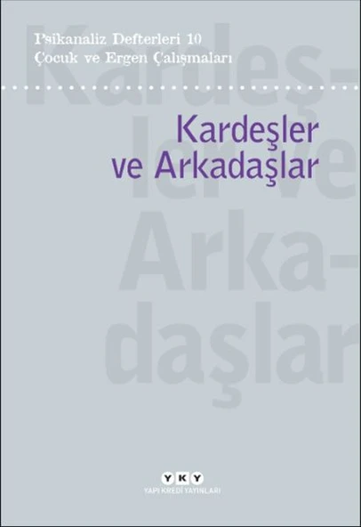 Psikanaliz Defterleri 10 – Çocuk ve Ergen Çalışmaları / Kardeşler ve Arkadaşlar ürün görseli
