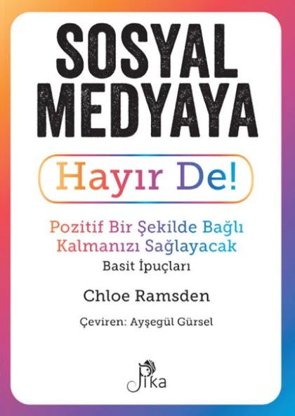 Sosyal Medyaya Hayır De! - Pozitif Bir Şekilde Bağlı Kalmanızı  Sağlayacak Basit İpuçları ürün görseli
