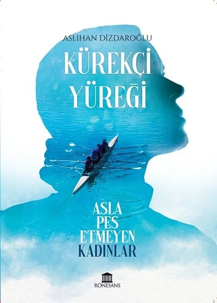 Kürekçi Yüreği Asla Pes Etmeyen Kadınlar ürün görseli