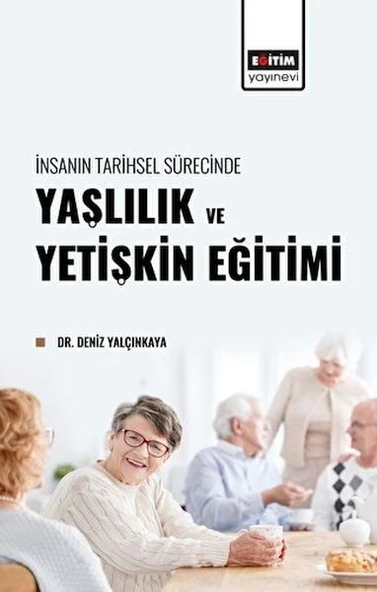 İnsanın Tarihsel Sürecinde Yaşlılık ve Yetişkin Eğitimi ürün görseli