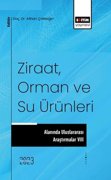 Ziraat, Orman ve Su Ürünleri Alanında Uluslararası Araştırmalar VIII ürün görseli