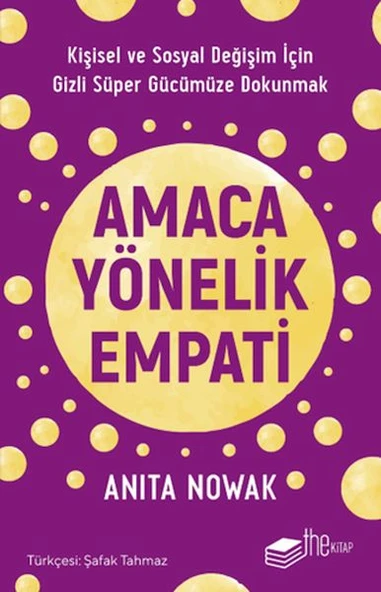Amaca Yönelik Empati: Kişisel ve Sosyal Değişim İçin Gizli Süper Gücümüze Dokunmak ürün görseli