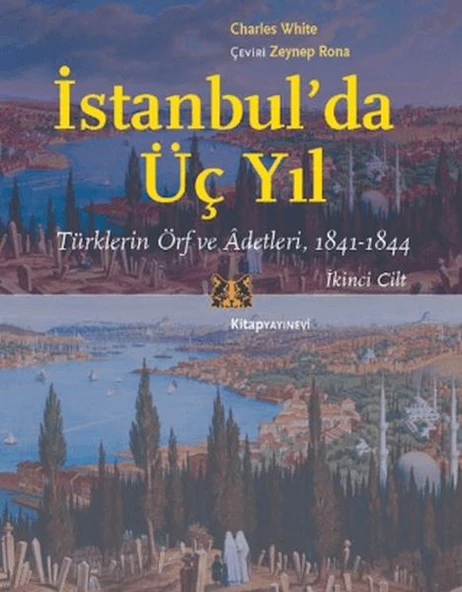 İstanbul’da Üç Yıl, Cilt 2 - Türklerin Örf ve Adetleri, 1841-1844 ürün görseli