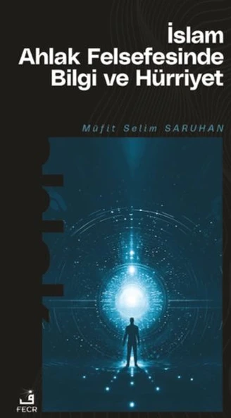 İslam Ahlak Felsefesinde Bilgi ve Hürriyet ürün görseli