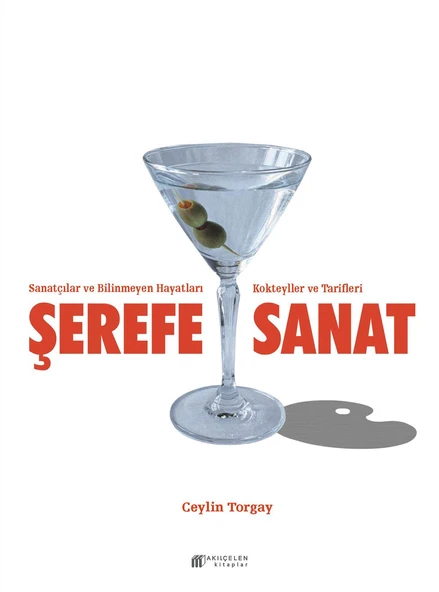 Şerefe Sanat-Sanatçılar ve Bilinmeyen Hayatları Kokteyller ve Tarifleri ürün görseli