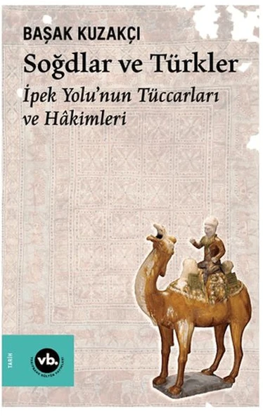 Soğdlar Ve Türkler İpek Yolu'nun Tüccarları Ve Hakimleri ürün görseli