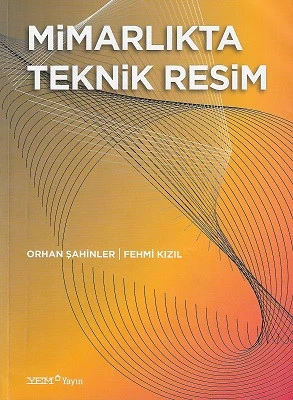 Mimarlıkta Teknik Resim Orhan Şahinler, Fehmi Kızıl YEM Yayın ürün görseli