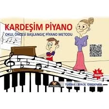 Kardeşim Piyano Okul Öncesi Başlangıç Piyano Metodu - TUĞBA-BİROL IŞIKDEMİR - 2