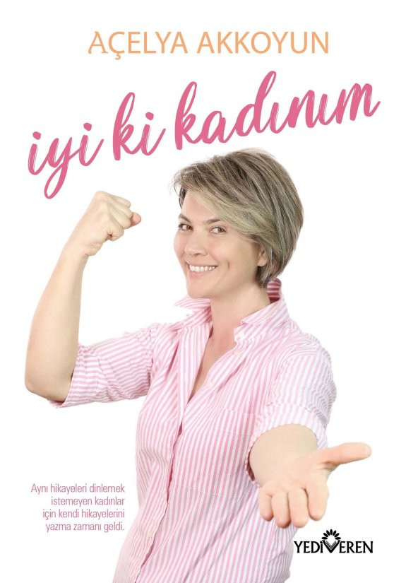 İyi Ki Kadınım - Açelya Akkoyun - Yediveen Yayınları