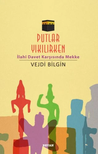Putlar Yıkılırken; İlahi Davet Karşısında Mekke - 1
