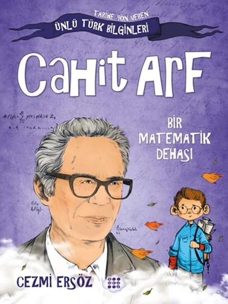 Tarihe Yön Veren Ünlü Türk Bilginleri - Cahit Arf - Bir Matematik Dehası ürün görseli 1