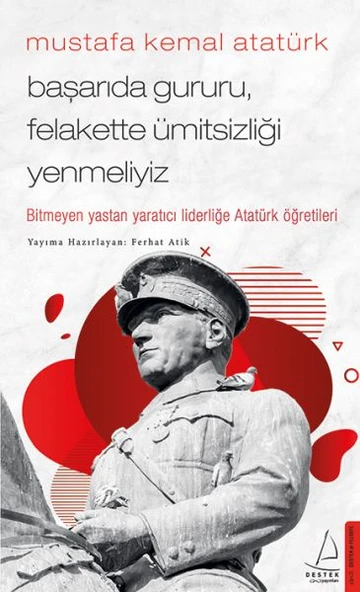 Mustafa Kemal Atatürk - Başarıda Gururu, Felakette Ümitsizliği Yenmeliyiz ürün görseli 1