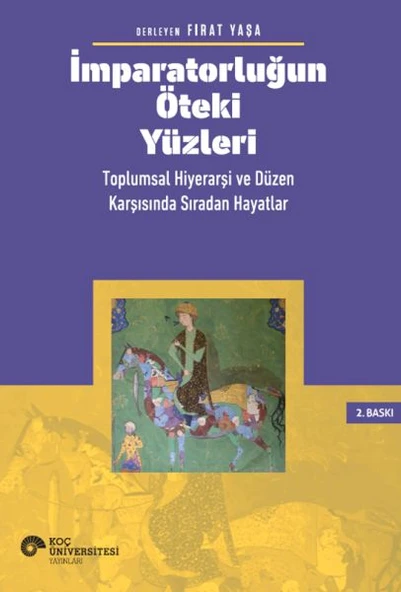 İmparatorluğun Öteki Yüzleri: Toplumsal Hiyerarşi ve Düzen Karşısında Sıradan Hayatlar ürün görseli 1