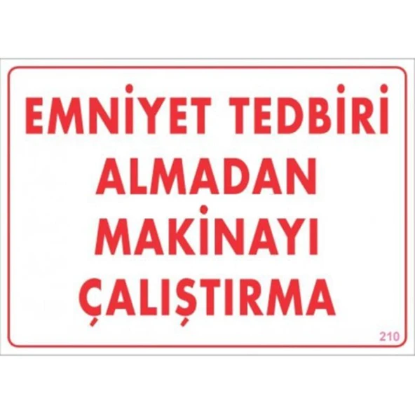 Emniyet Tedbiri Almadan Çalıştırma Uyarı Levhası 25x35 KOD:210 - 1