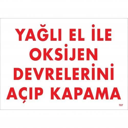 Yağlı El İle Oksijen Devrelerini Açıp Kapama Uyarı Levhası 25x35 KOD:707 - 1