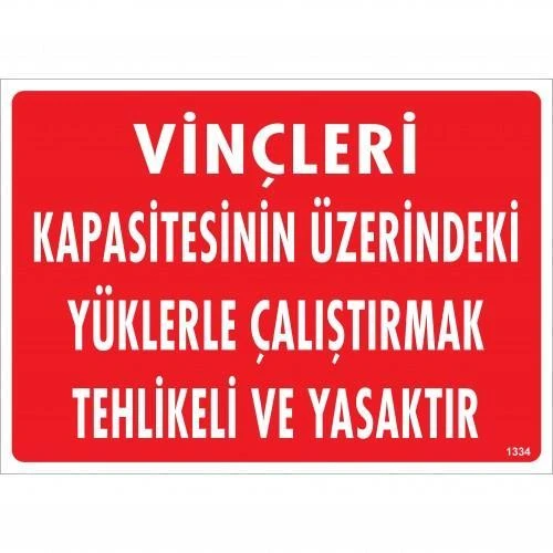 Vinçleri Kapasitesinin Üzerindeki Yüklerle Çalıştırarak Tehlikeli Ve Ya Uyarı Levhası 25x35 KOD:1334 ürün görseli 1