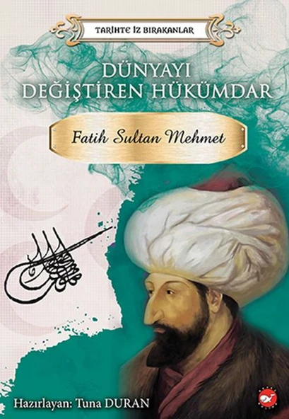 Tarihte İz Bırakanlar - Dünyayı Değiştiren Hükümdar - Fatih Sultan Mehmet ürün görseli 1