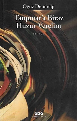 Tanpınar'a Biraz Huzur Verelim Oğuz Demiralp Yapı Kredi Yayınları ürün görseli