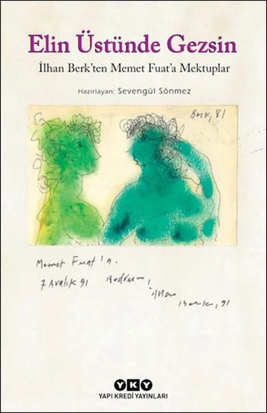 Elin Üstünde Gezsin - İlhan Berk’ten Memet Fuat’a Mektuplar (Küçük Boy)