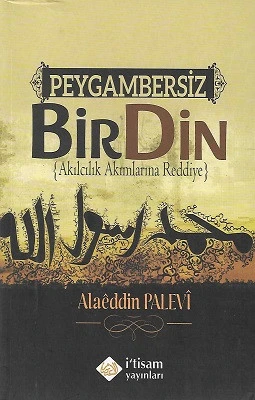 Peygambersiz Bir Din (Akılcılık Akımlarına Reddiye) Alaaddin Palevi İ'tisam Yayınları ürün görseli