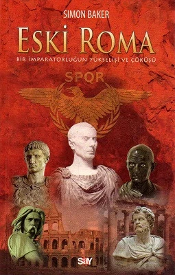 Eski Roma / Bir İmparatorluğun Yükselişi ve Çöküşü Simon Baker Say Yayınları ürün görseli