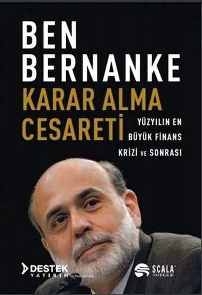 Karar Alma Cesareti - Yüzyılın En Büyük Finans Krizi ve Sonrası - 1
