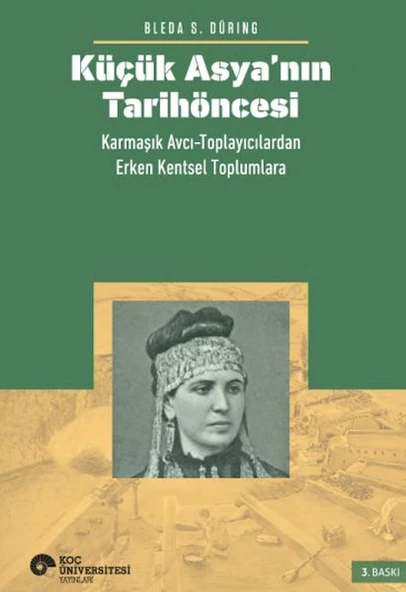 Küçük Asya’nın Tarihöncesi: Karmaşık Avcı-Toplayıcılardan Erken Kentsel Toplumlara - 1