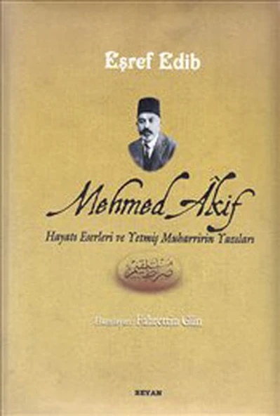 Mehmed Akif Hayatı Eserleri ve Yetmiş Muharririn Yazıları ürün görseli