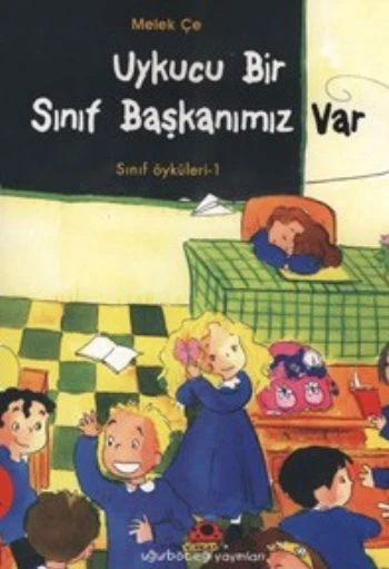 Uykucu Bir Sınıf Başkanımız Var - Sınıf Öyküleri 1 - 1