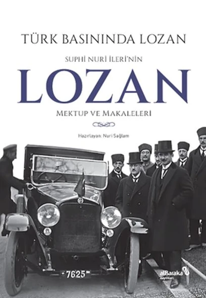 Türk Basınında Lozan: Suphi Nuri İleri'nin Lozan Mektup ve Makaleleri
