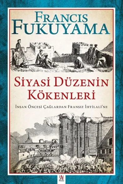 Siyasi Düzenin Kökenleri İnsan Öncesi Çağlardan Fransız İhtilali’ne ürün görseli