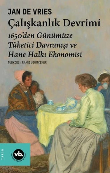 Çalışkanlık Devrimi - 1650’den Günümüze Tüketici Davranışı ve Hane Halkı Ekonomisi ürün görseli
