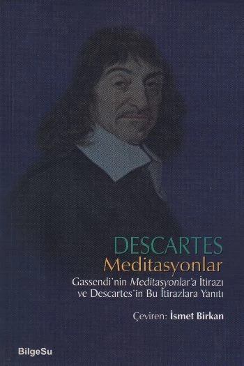 Descartes Meditasyonlar Gassendi'nin Meditasyonlar'a İtirazı ve Descartes'in Bu İtirazlara Yanıtı ürün görseli