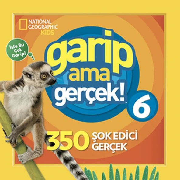 National Geographic Kids - Garip Ama Gerçek! 6 - 350 Müthiş Gerçek ürün görseli