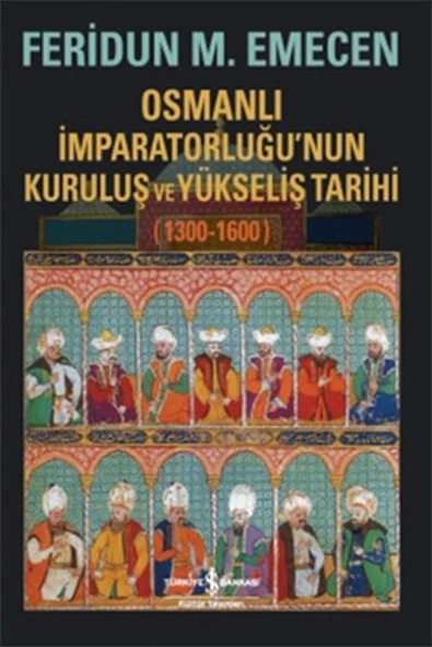 Osmanlı İmparatorluğunun Kuruluş ve Yükseliş Tarihi 1300-1600 ürün görseli