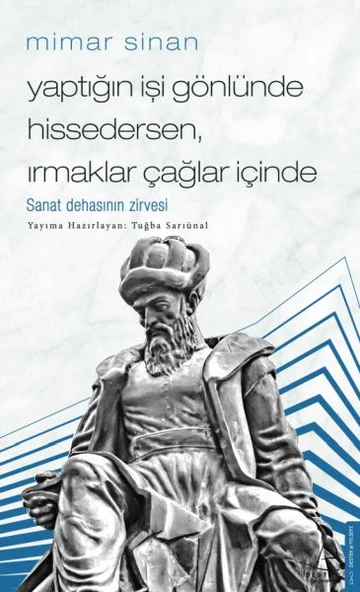 Mimar Sinan - Yaptığın İşi Gönlünde Hissedersen Irmaklar Çağlar İçinde ürün görseli
