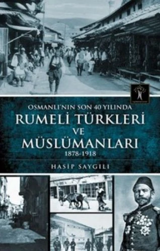 Osmanlı'nın Son 40 Yılında Rumeli Türkleri ve Müslümanları ürün görseli