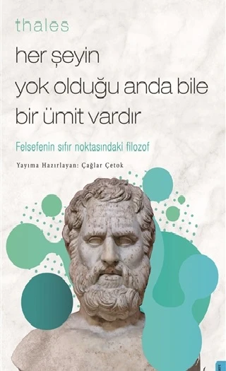 Thales  Her Şeyin Yok Olduğu Anda Bile Bir Ümit Vardır ürün görseli