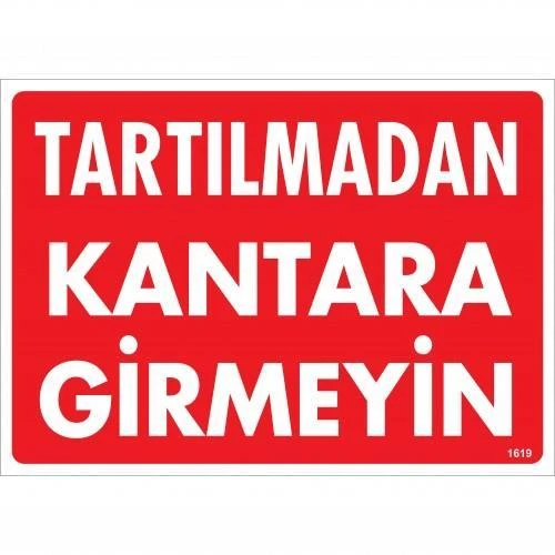 Tartılmadan Kantara Girmeyin Uyarı Levhası 25x35 KOD:1619 ürün görseli