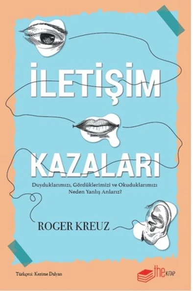 İletişim Kazaları – Duyduklarımızı, Gördüklerimizi ve Okuduklarımızı Neden Yanlış Anlarız? ürün görseli